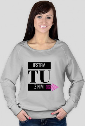 Bluza Damska - Jestem tu z nim