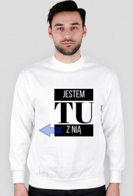 Bluza Męska - Jestem tu z nią