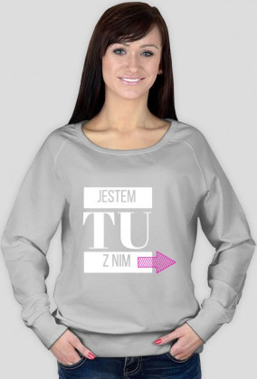 Bluza Damska - Jestem tu z nim
