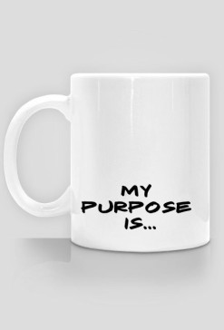 PURPOSE IS