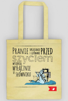 "Pranie sprzątanie i gotowanie przed SZYCIEM występują wyłącznie w słowniku!"