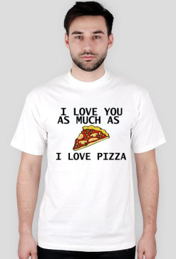 Love pizza