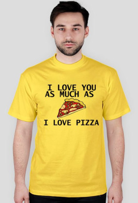 Love pizza