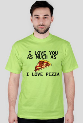 Love pizza