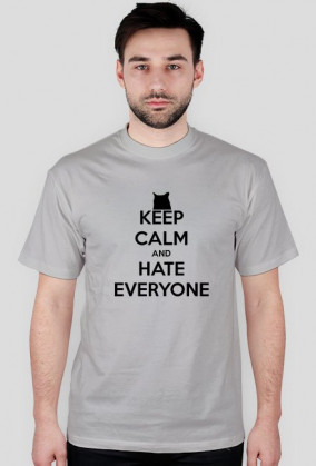 Keep Calm - Hate everyone