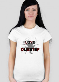I Love Dubstep , Damska