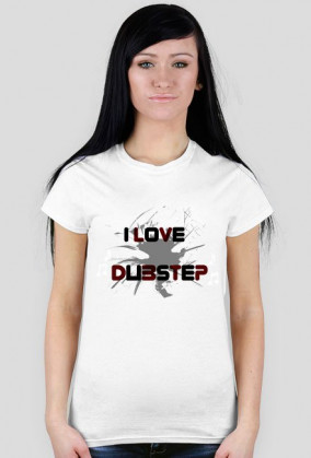 I Love Dubstep , Damska