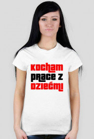 Kocham prace z dziecmi Biała