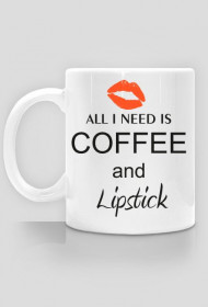 All I need is coffee and lipstic