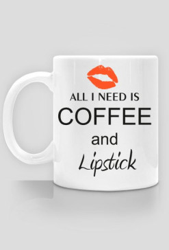All I need is coffee and lipstic
