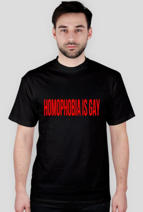 Homophobia is gay