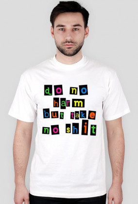 Do No Harm But Take No Shit - duża kolorowa koszulka t-shirt