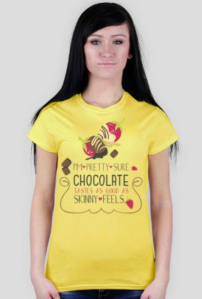 I'm pretty sure chocolate tastes as good as skinny feells