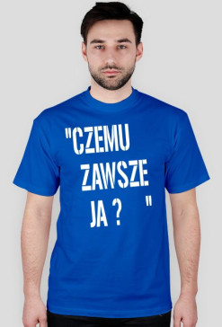 Czemu zawsze ja?