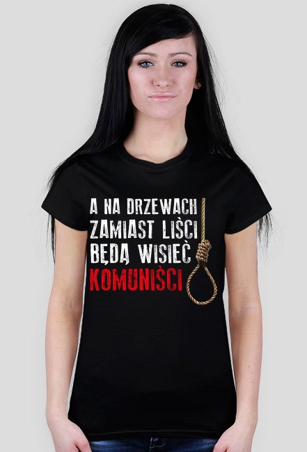 A na drzewach zamiast liści będą wisieć komuniści
