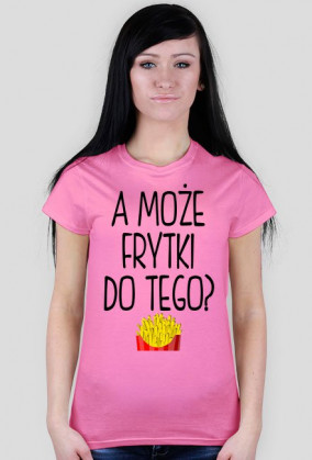 Koszulka A MOŻE FRYTKI DO TEGO? 7 kolorów