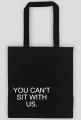 Eko torba "YOU CAN'T SIT WITH US."