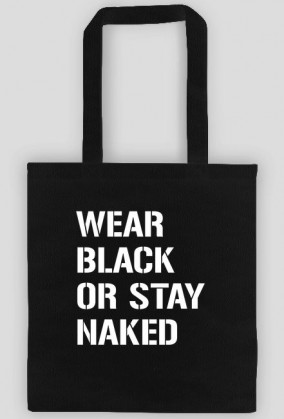 Eko torba "WEAR BLACK OR STAY NAKED"