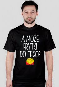Koszulka A MOŻE FRYTKI DO TEGO? 11 kolorów