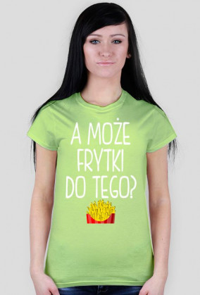 Koszulka A MOŻE FRYTKI DO TEGO? 9 kolorów