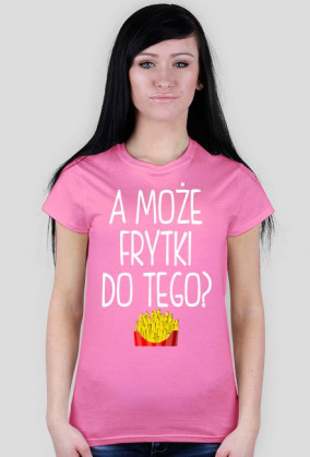 Koszulka A MOŻE FRYTKI DO TEGO? 9 kolorów