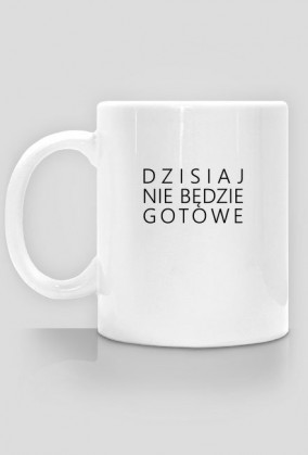 Kubek - nie będzie gotowe