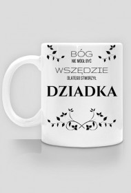 Kubek - Bóg nie mógł być wszędzie, dlatego stworzył dziadka
