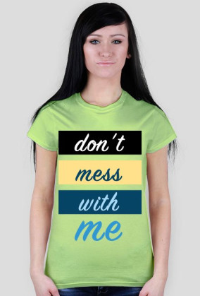 Don't Mess With Me