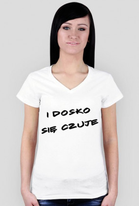 koszulka damska "i dosko się czuje"