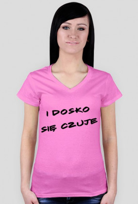 koszulka damska "i dosko się czuje"