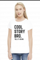 Cool story bro - Tell it again - koszulka damska