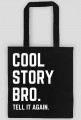 Cool story bro - Tell it again - Eko Torba