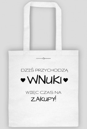 Torba - Dziś przychodzą wnuki więc czas na zakupy