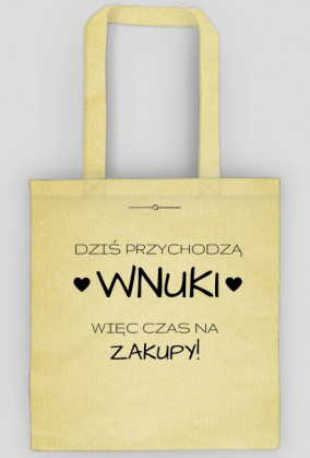 Torba - Dziś przychodzą wnuki więc czas na zakupy