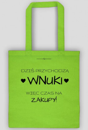 Torba - Dziś przychodzą wnuki więc czas na zakupy