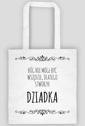 Torba - Bóg nie mógł być wszędzie, dlatego stworzył dziadka