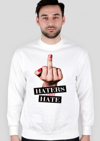 Bluza HATERS GONNA HATE biała