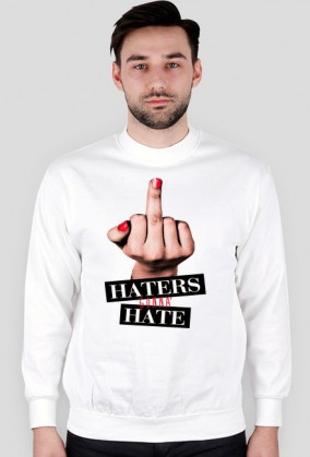 Bluza HATERS GONNA HATE biała