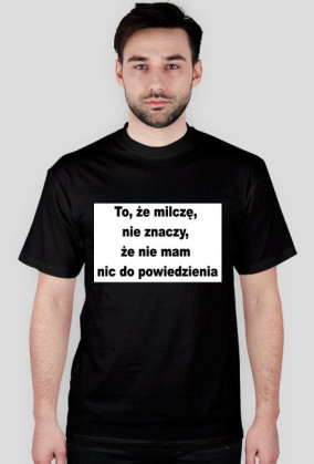 koszulka męska 'Nic do powiedzenia'