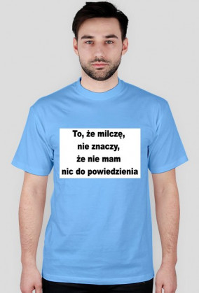 koszulka męska 'Nic do powiedzenia'