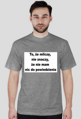 koszulka męska 'Nic do powiedzenia'