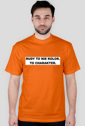 koszulka męska 'Rudy to nie kolor. To charakter'