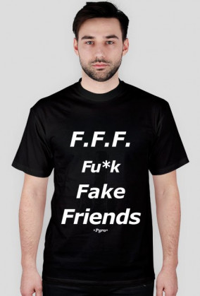 F.F.F. Fu*k Fake Friends