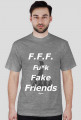F.F.F. Fu*k Fake Friends
