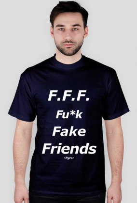 F.F.F. Fu*k Fake Friends