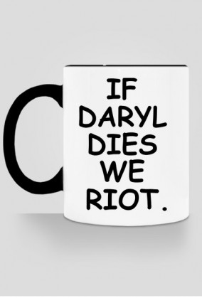 IF DARYL DIES WE RIOT. THE WALKING DEAD