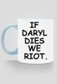 IF DARYL DIES WE RIOT. THE WALKING DEAD