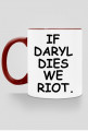 IF DARYL DIES WE RIOT. THE WALKING DEAD