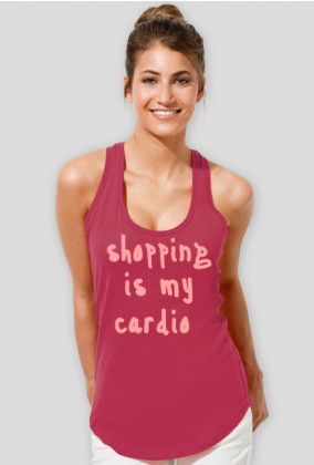 "shopping is my cardio"