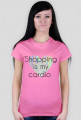 Koszulka "shopping is my cardio"